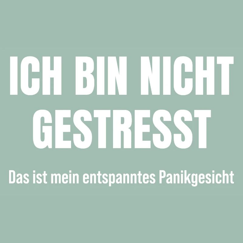 Ich bin nicht gestresst Panikmodus Sarkasmus
