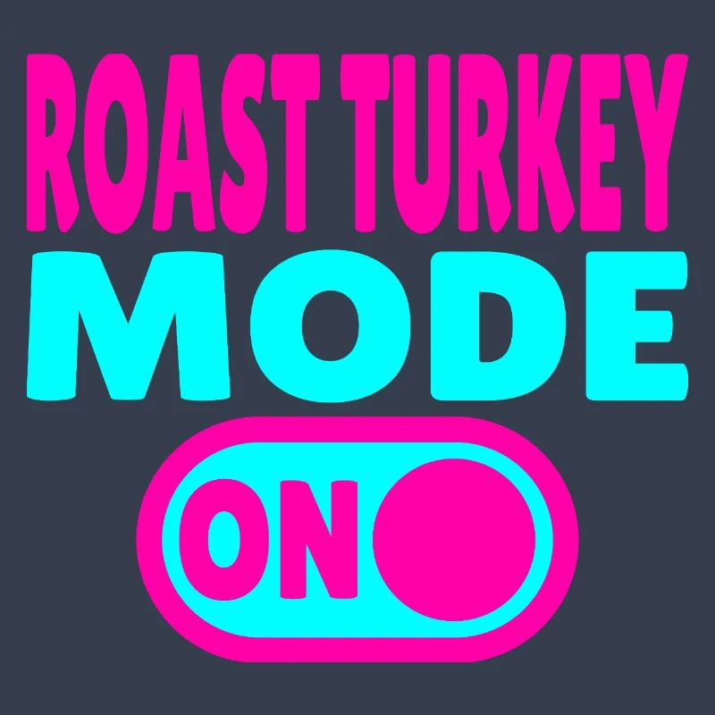 Roast Turkey Mode ON