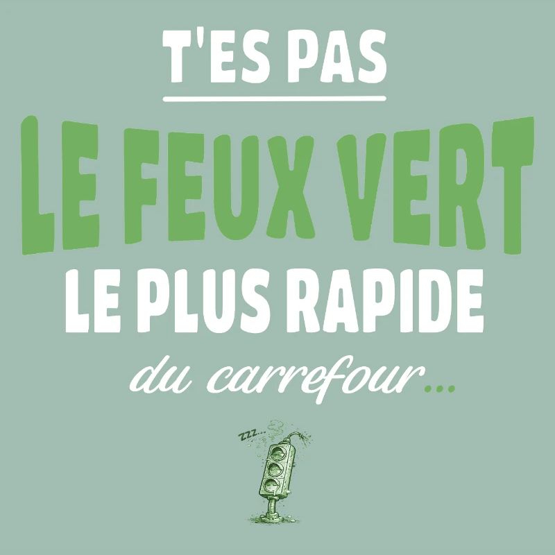 T’es pas le feu vert le plus rapide – Vanne