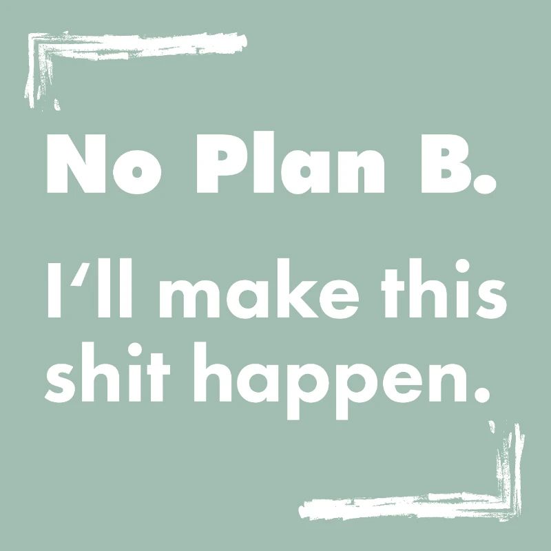 No Plan B – Destroyed Bold Typo Saying