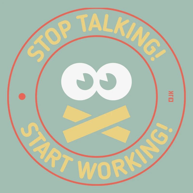 Stop Talking! Start Working! (3C)