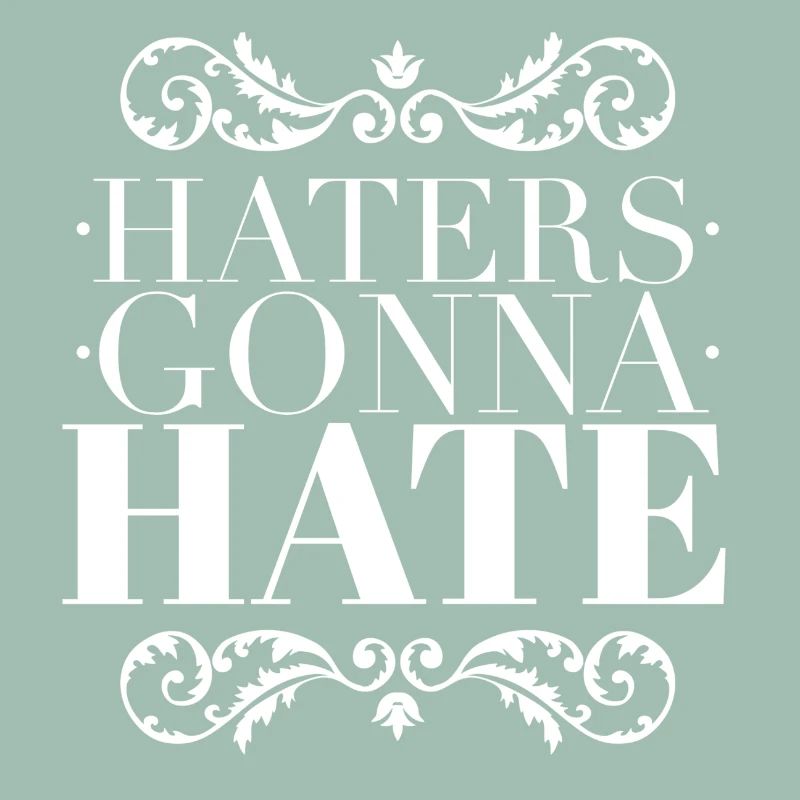 Haters Gonna Hate - Sarcastic Ornate White