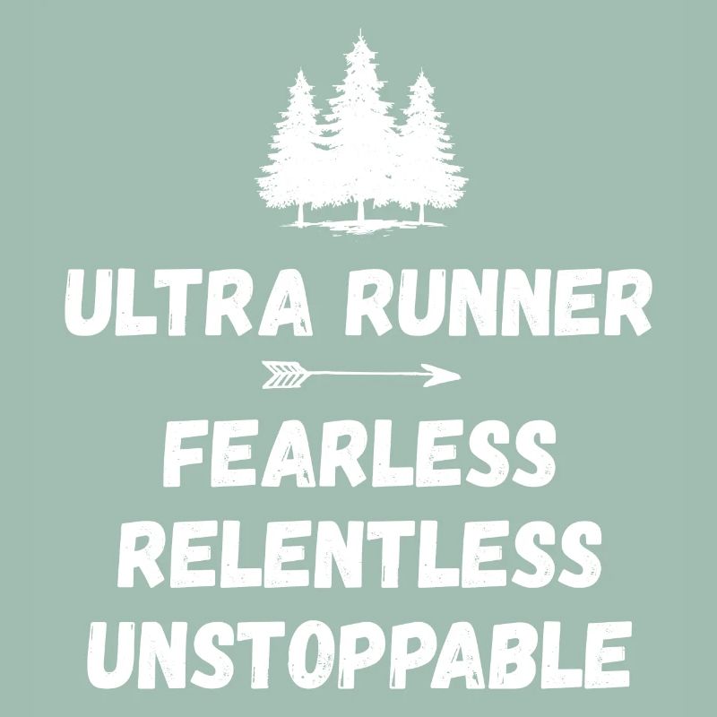 Ultra Runner - Fearless. Relentless. Unstoppable.