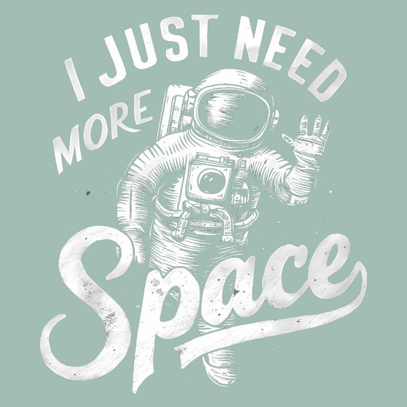 I just need more Space - Cool Astronaut Logo