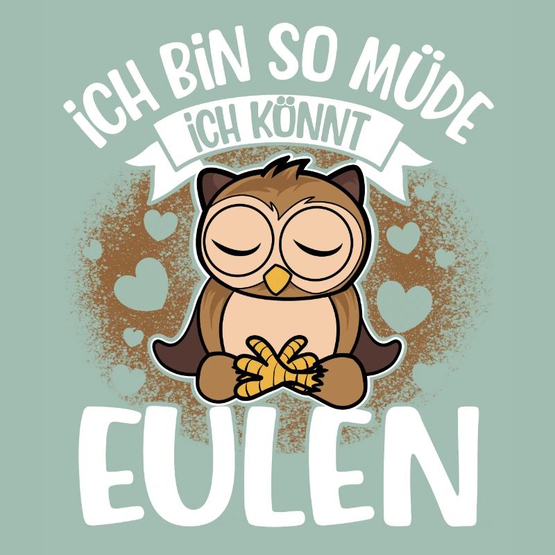 Ich Bin So Müde Ich Könnt Eulen
