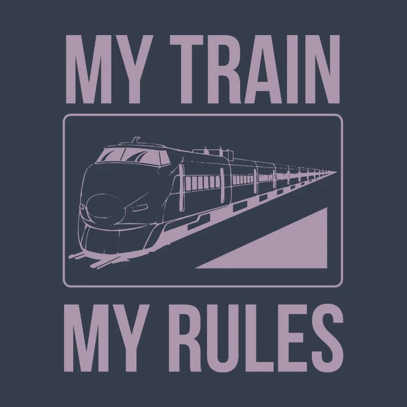 Train driver sayings my train my rules