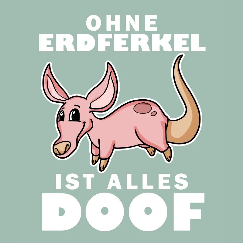 Erdferkel Motiv mit Spruch
