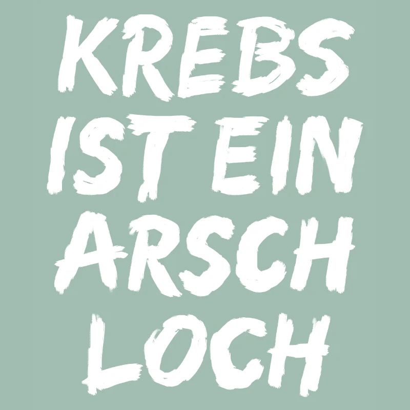 Krebs ist ein Arschloch !