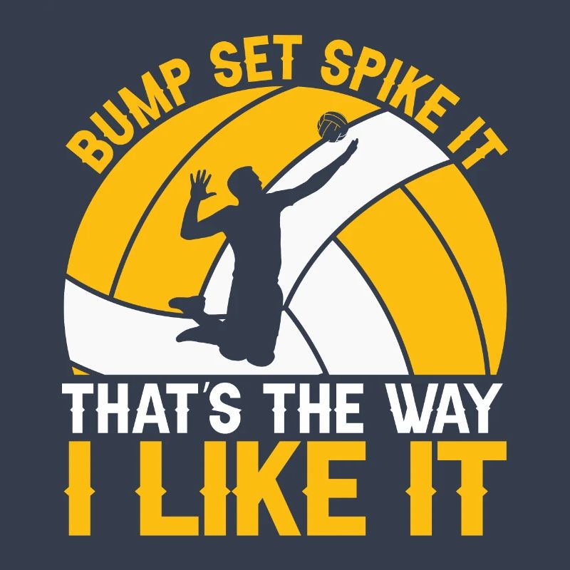 Bump Set Spike It That's the Way I Like