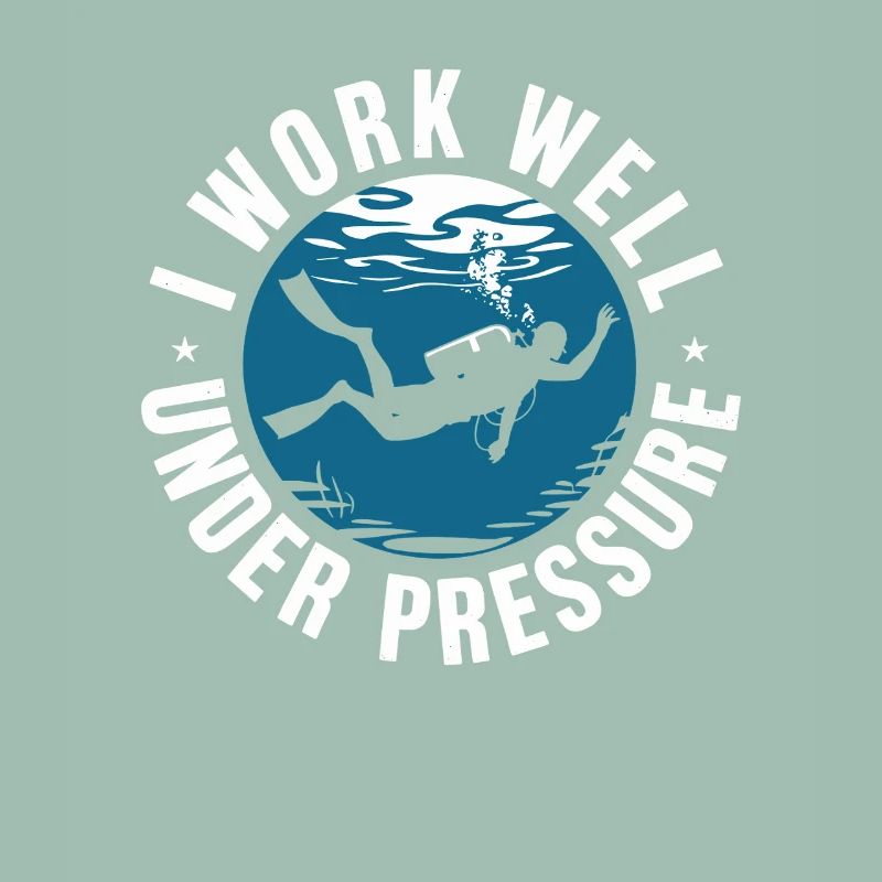 Diving I Work Well Under Pressure Diver Diving