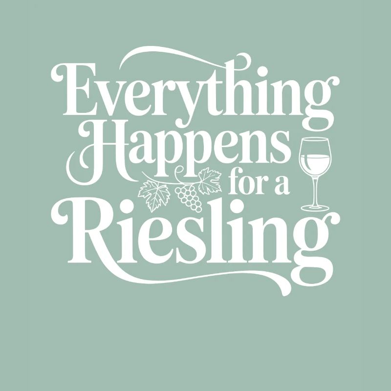 Wein Weintrinker Everything Happens For A Riesling