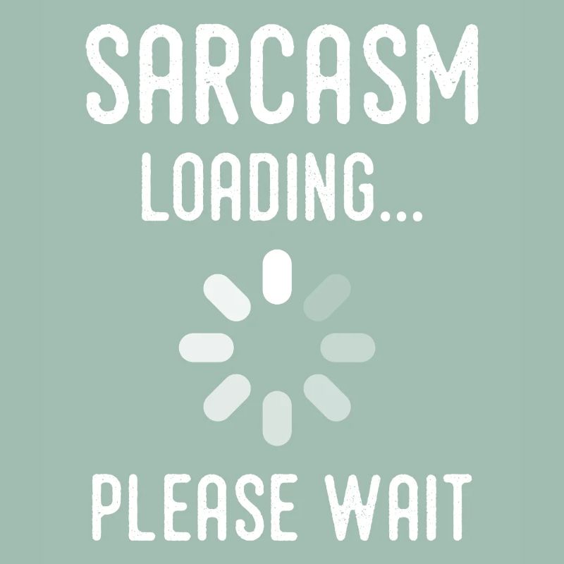 Sarkasmus Loading, bitte warten