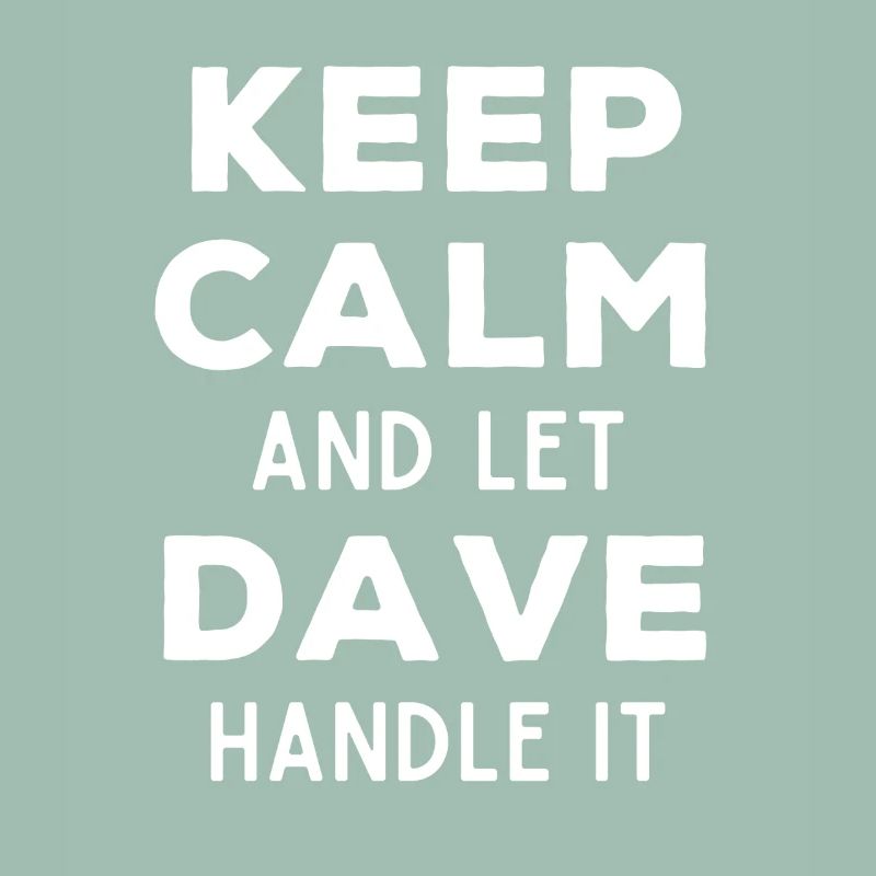 Keep Calm Lass Dave das regeln Lustiger Spruch