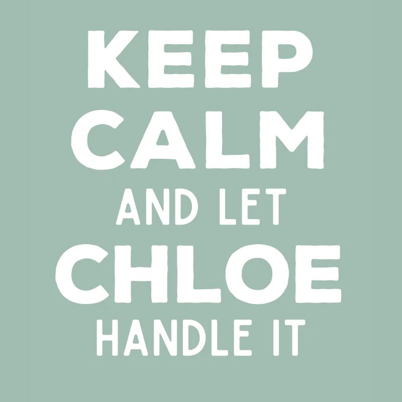 Keep Calm Let Chloe Fix It Funny Saying