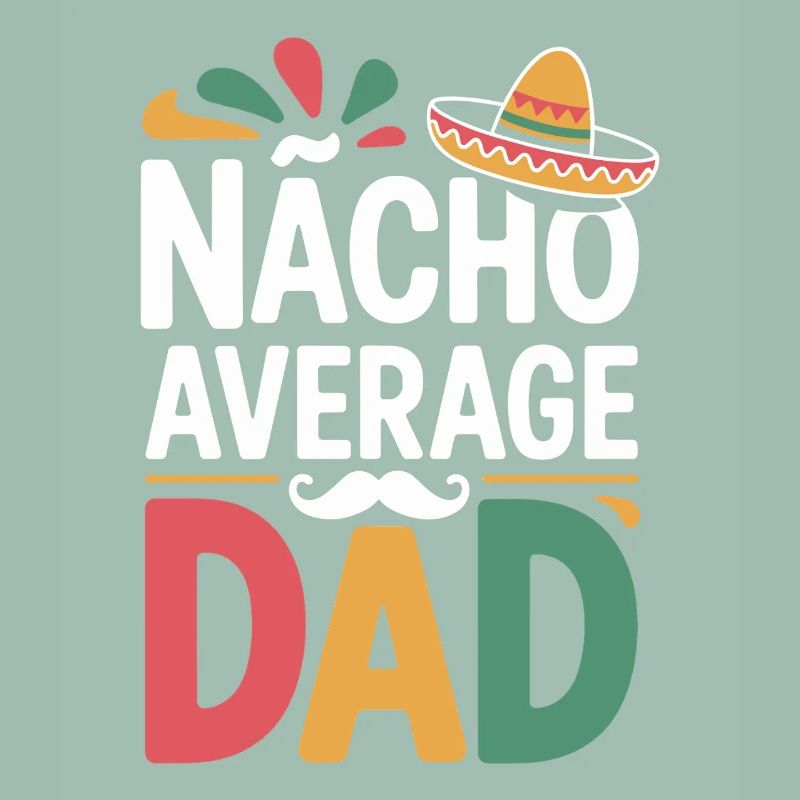 Nacho Average Dad