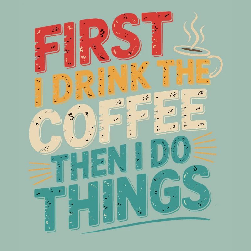 Erst Kaffee, Dann Dinge Erledigen