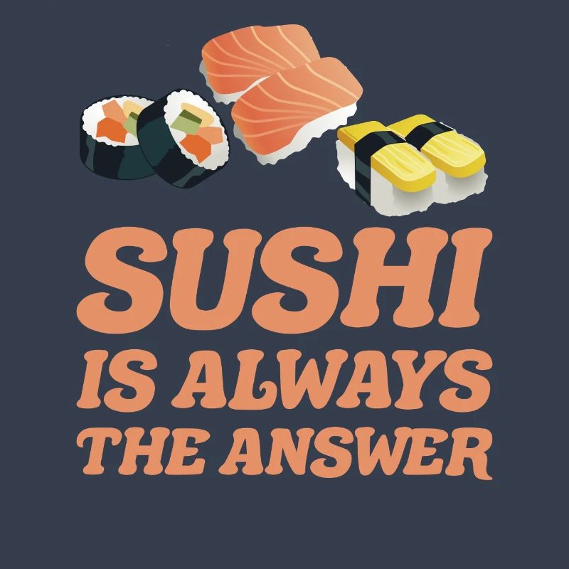 Sushi est toujours la solution idée Cadeau Sushis