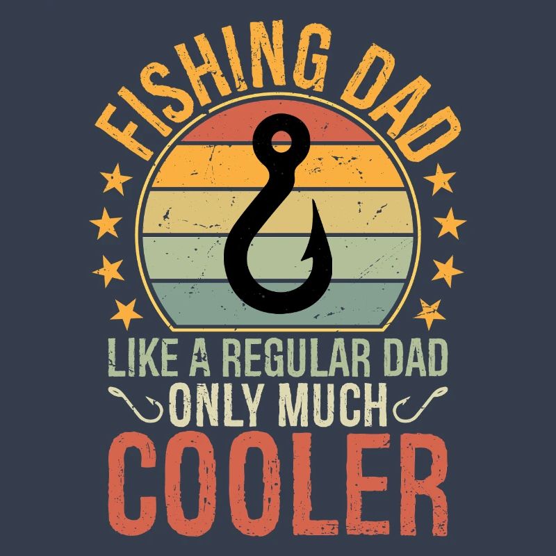 Fishing Dad Like A Regular Dad Only Much Cooler