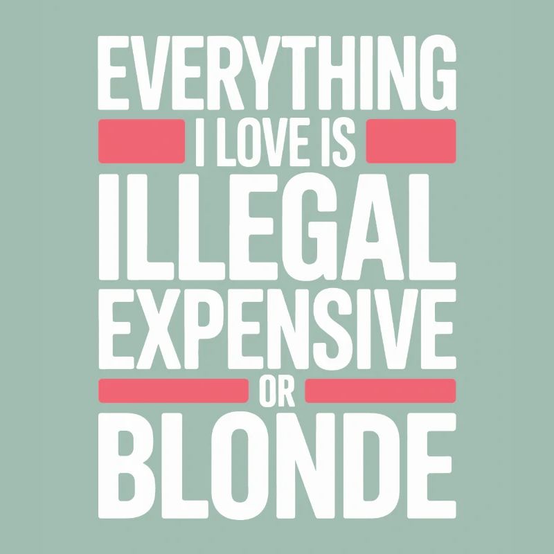 Everything I Love Illegal Expensive Blonde Männer