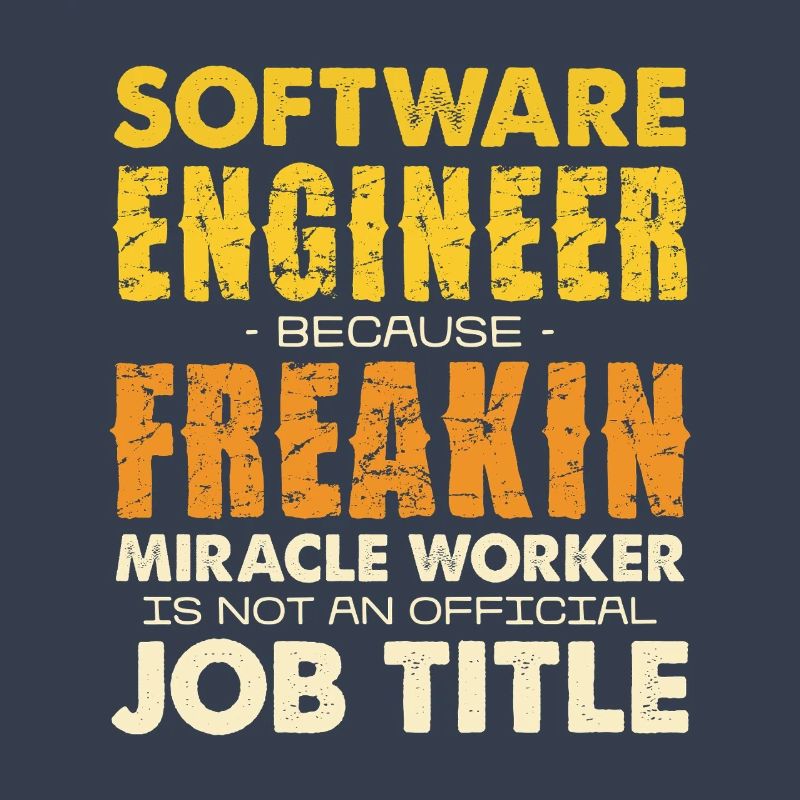 Software Engineer Freakin Miracle Worker