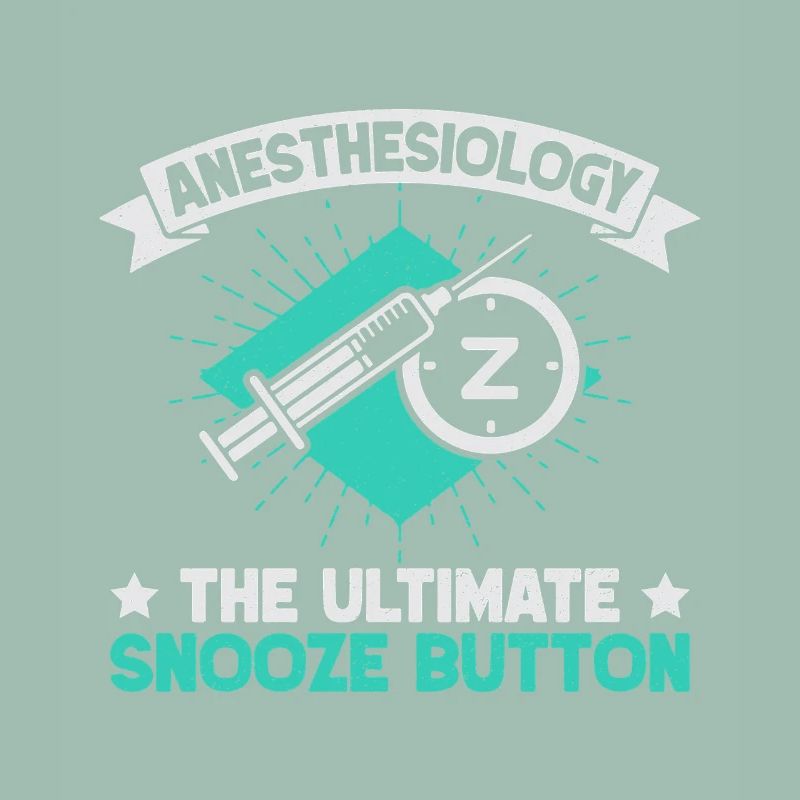 Anesthesiologist Snooze Button Anesthesia