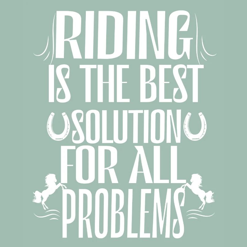 L'équitation est la meilleure solution à tous les problèmes.