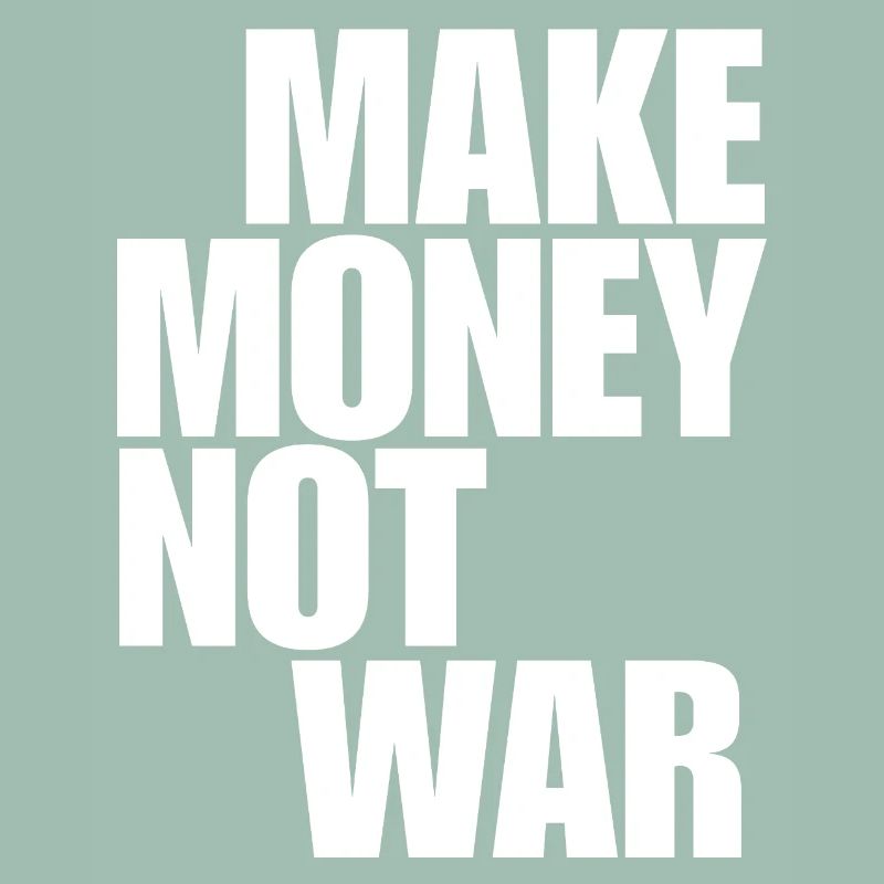 Make Money Not War