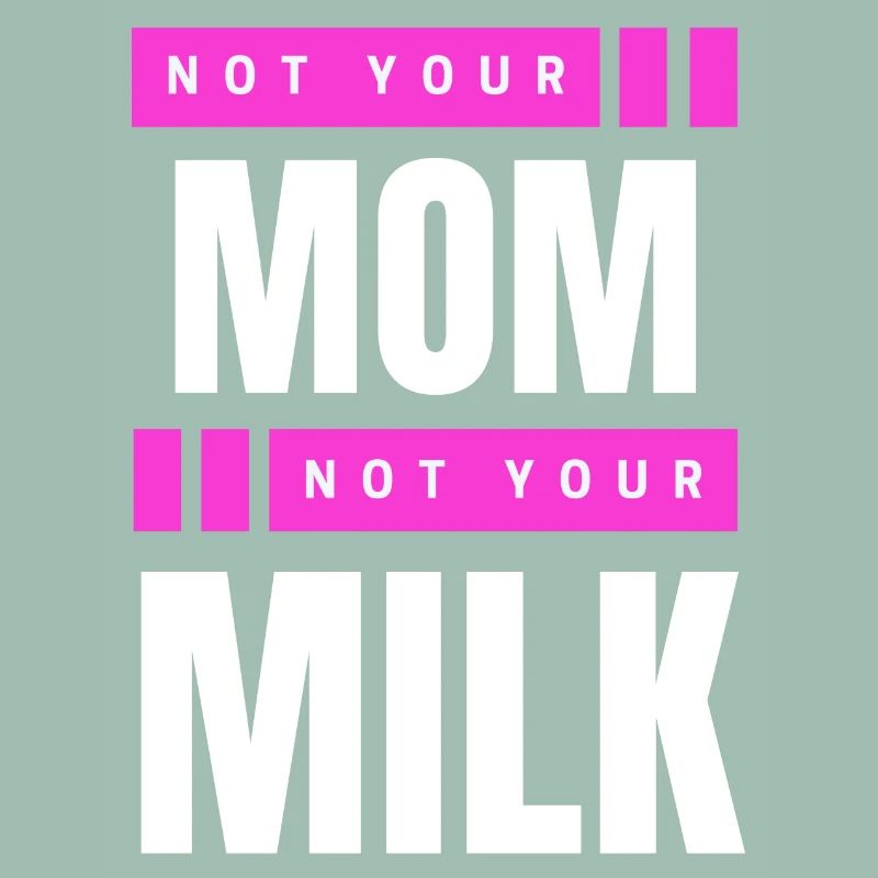 Pas ta mère Pas ton lait