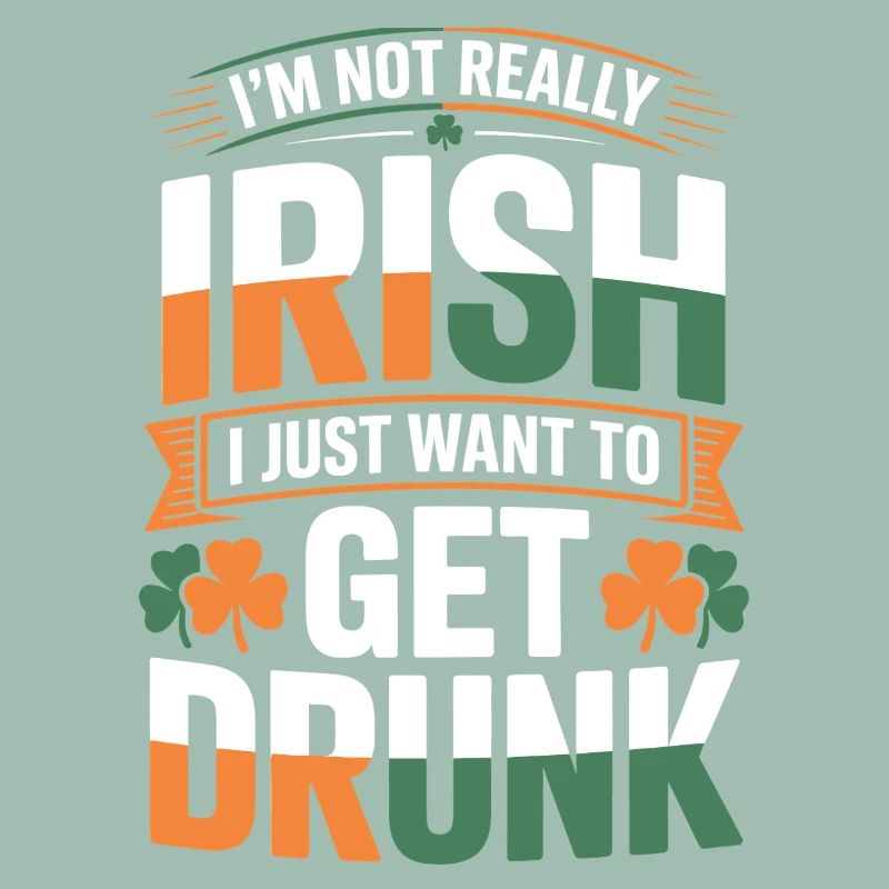 Not Really Irish Get Drunk