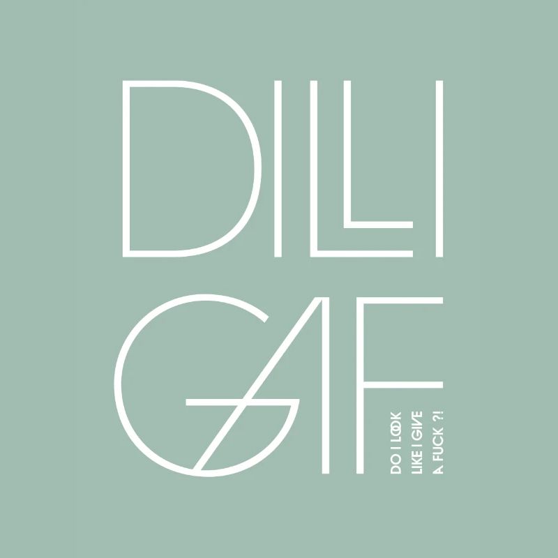 DILLIGAF