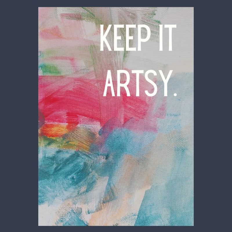 Keep it artsy.