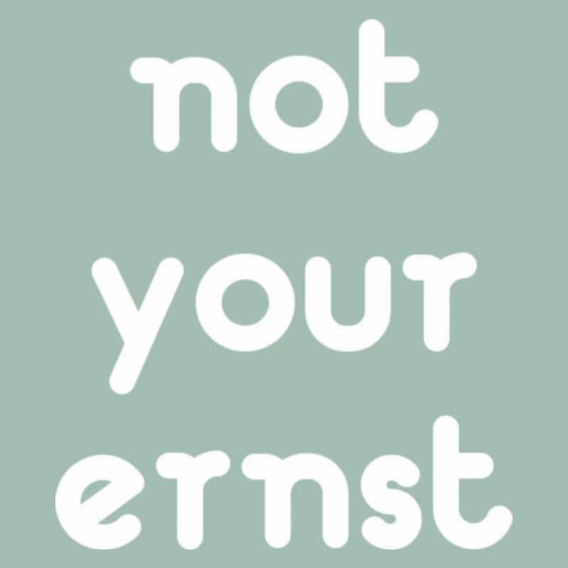 not your ernst
