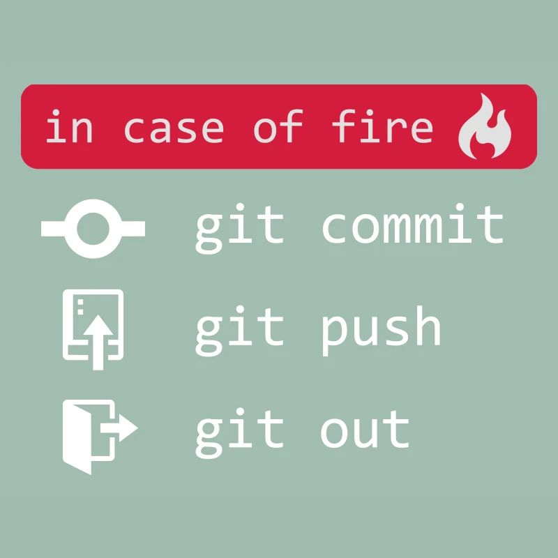 in case of fire - git out - white
