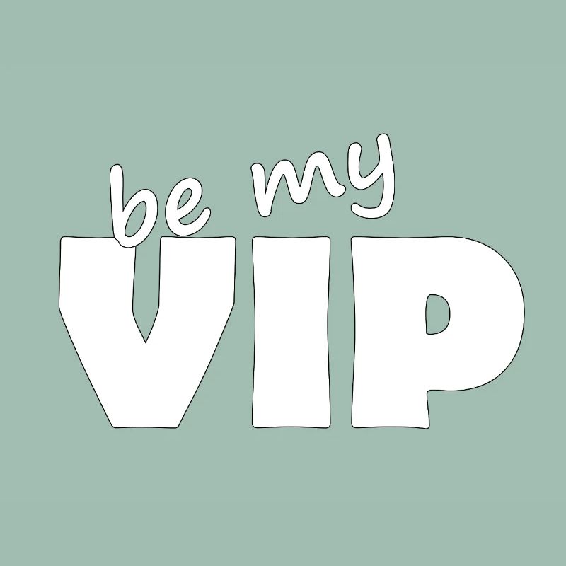 BE MY VIP