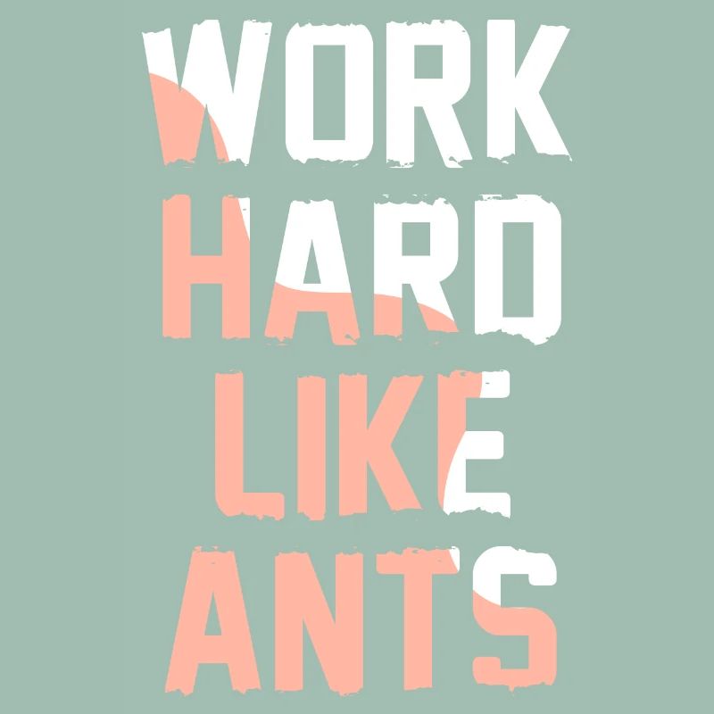 Work Hard Like Ants