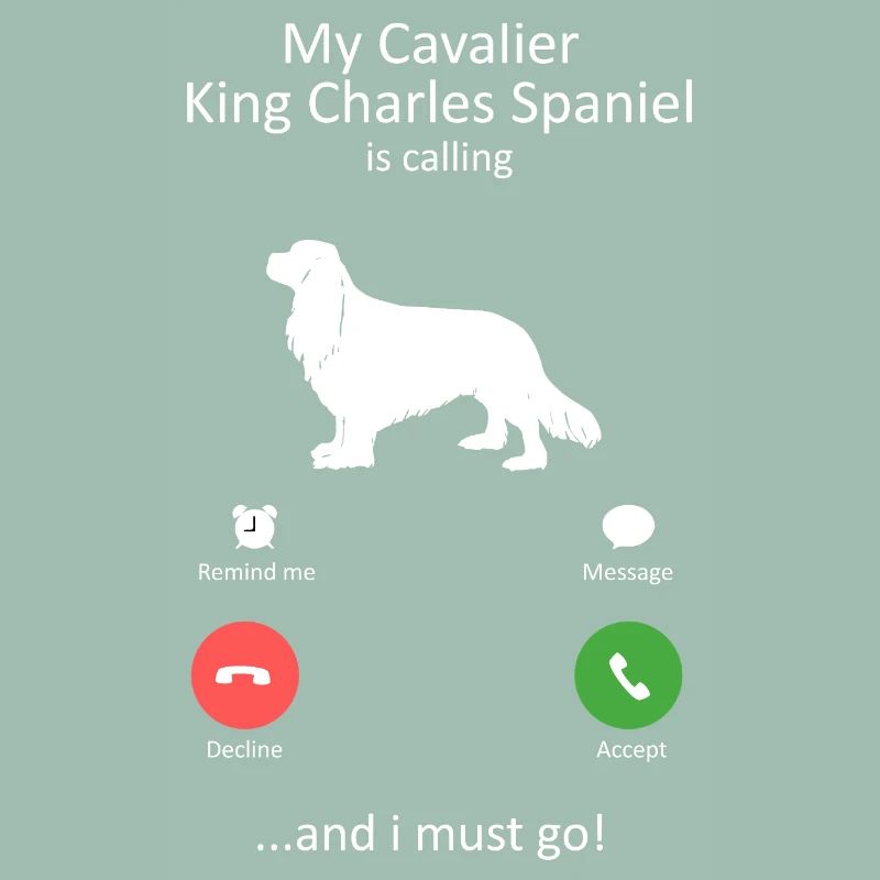 Cavalier King Charles Spaniel Is Calling Design