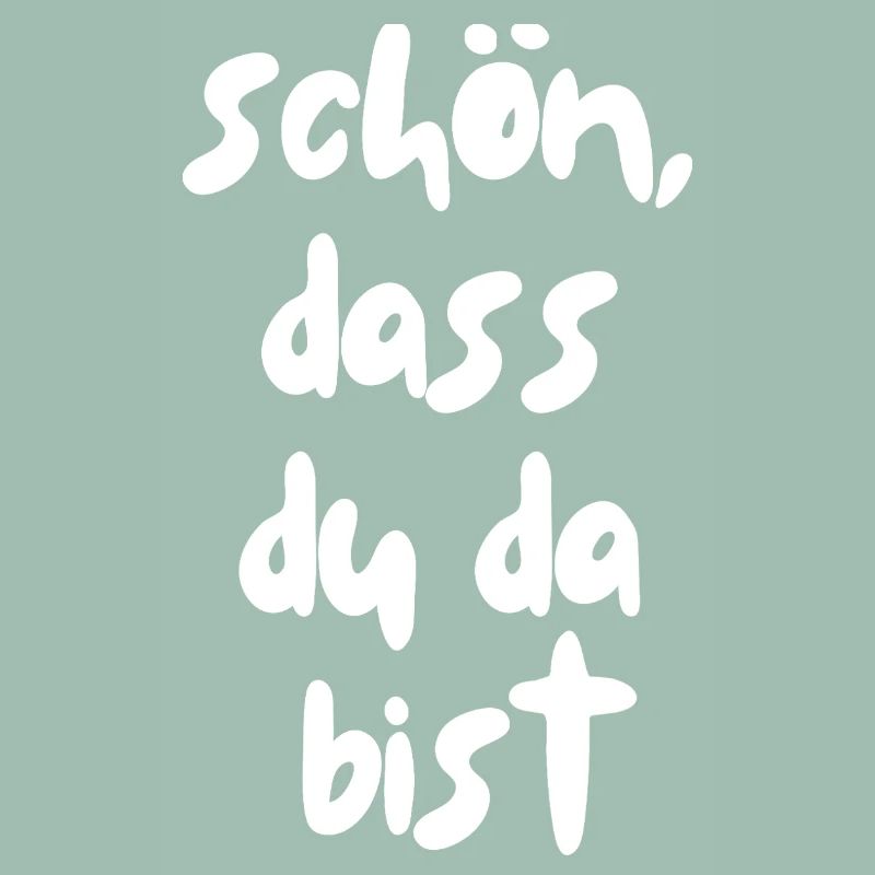 schön, dass du da bist