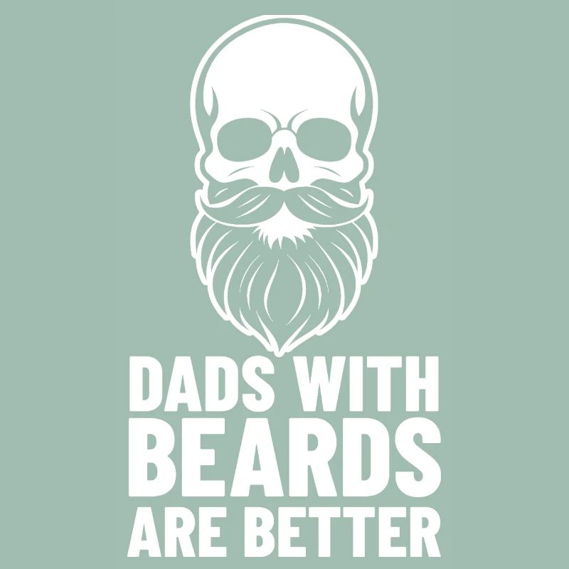 Fathers with beards are better | Skull Design