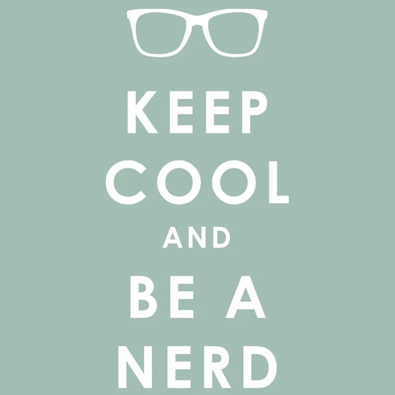 NERDY forever - Keep Cool and Be a Nerd