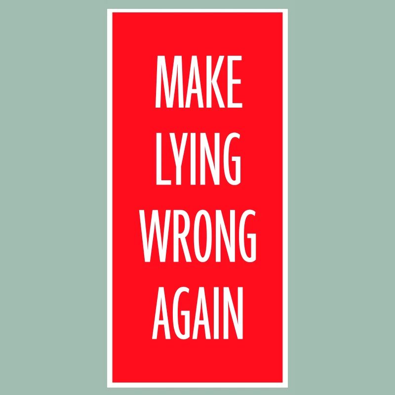 Make Lying Wrong Again Political Statement Shirt