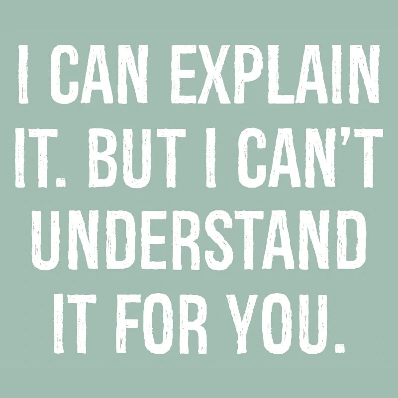 I can explain it but I can't understand it for you