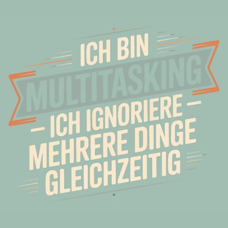 Ich bin Multitasking – Ich ignoriere mehrere Dinge