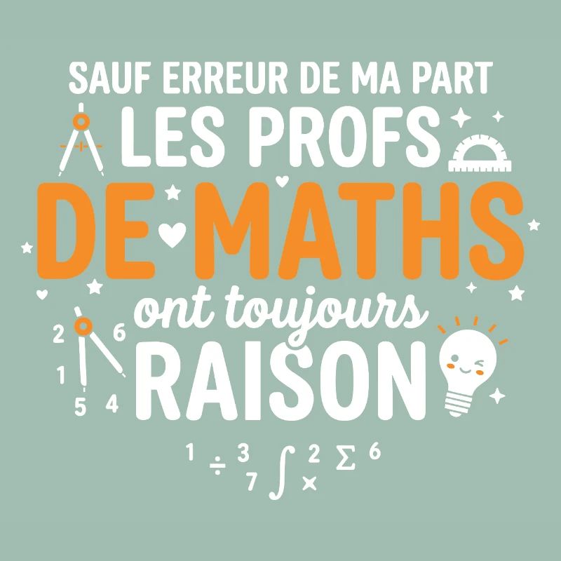 Les Profs de Maths Ont Toujours Raisons