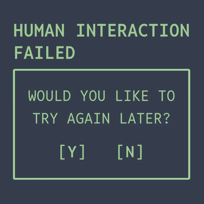 Human Interaction Failed
