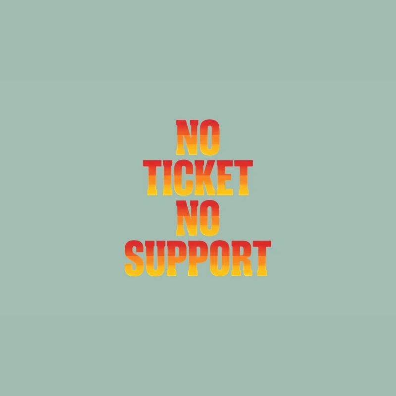 No Ticket No Support Informatiker IT Administrator