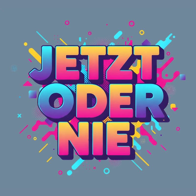 Jetz oder nie