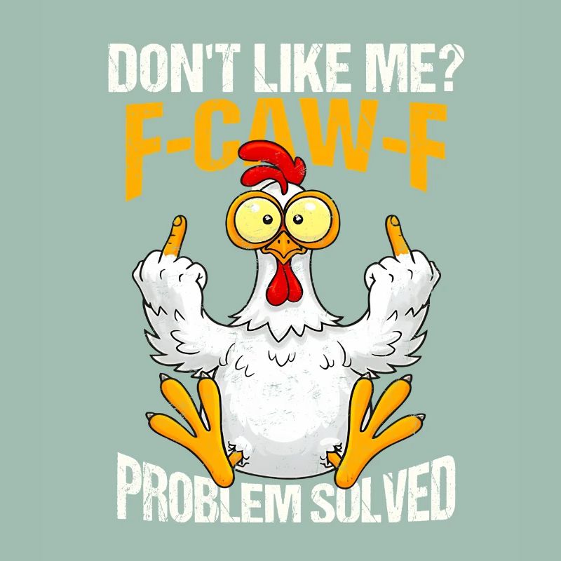 F-CAW-F Chicken Dont Like Me Problem Solved
