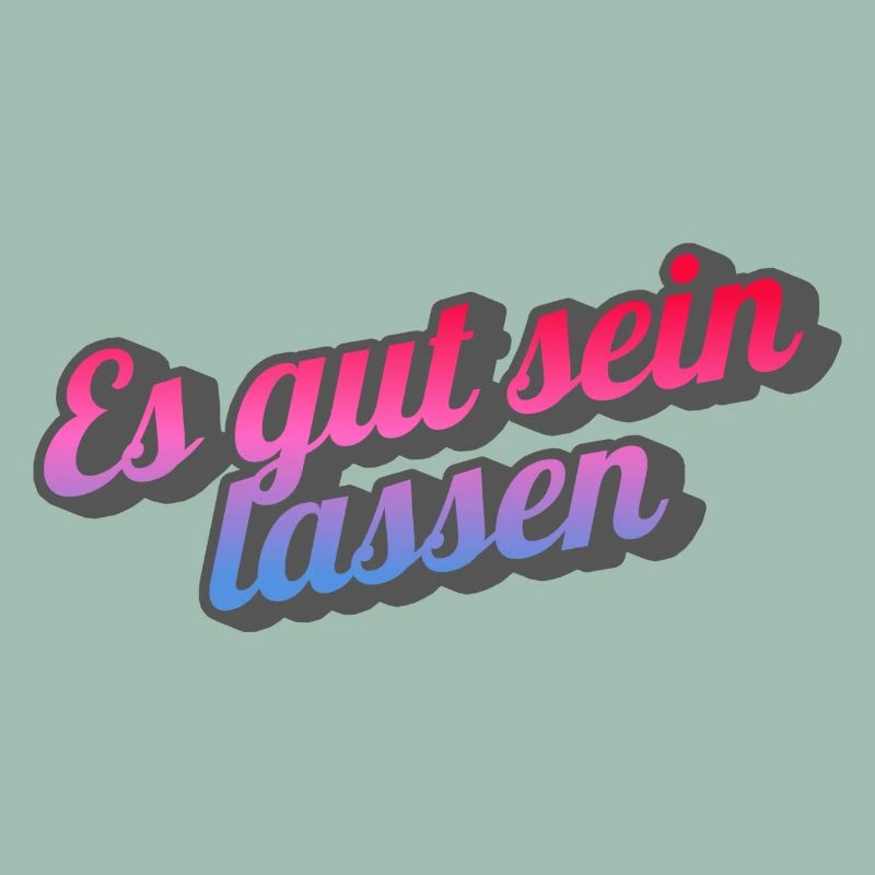 Es gut sein lassen.