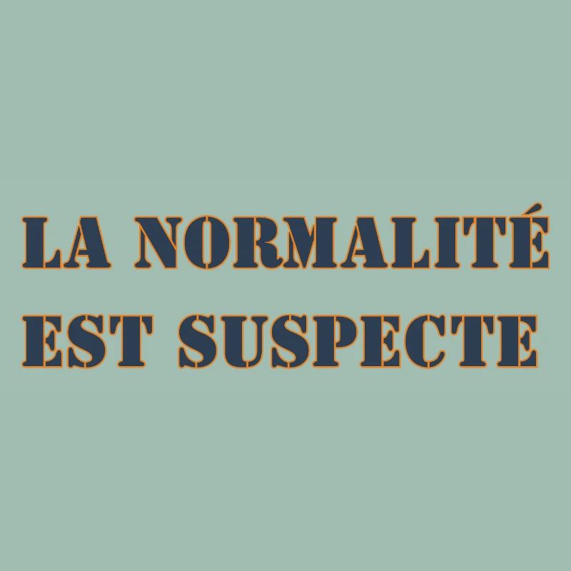 LA NORMALITÉ EST SUSPECTE