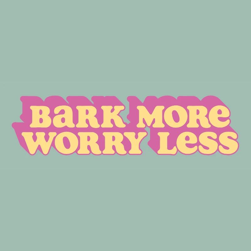Bark More, Worry Less
